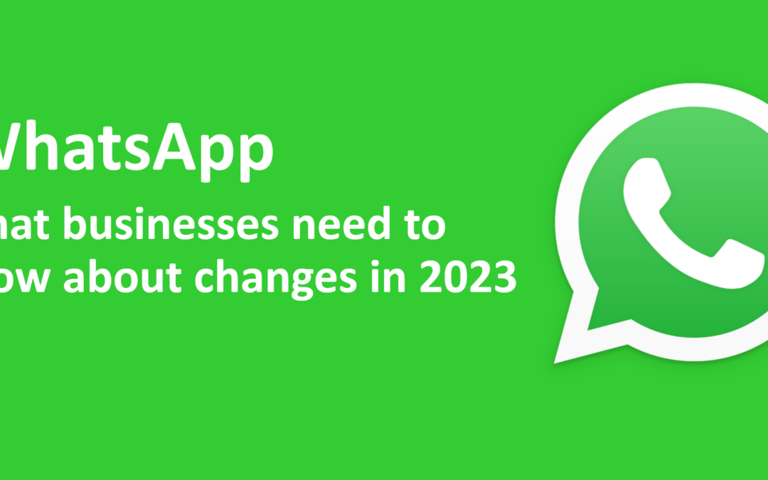 WhatsApp: What businesses need to know about changes in 2023